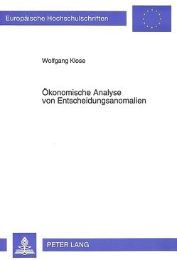 Ökonomische Analyse von Entscheidungsanomalien von Klose,  Wolfgang
