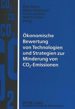 Ökonomische Bewertung von Technologien und Strategien zur Minderung von CO2-Emissionen von Ardone,  Armin, Fichtner,  Wolf, Rentz,  Otto, Wietschel,  Martin