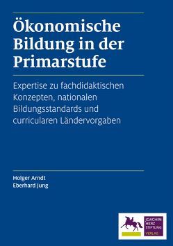 Ökonomische Bildung in der Primarstufe von Arndt,  Holger, Jung,  Eberhard