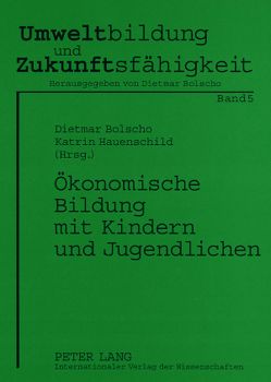 Ökonomische Bildung mit Kindern und Jugendlichen von Bolscho,  Dietmar, Hauenschild,  Katrin