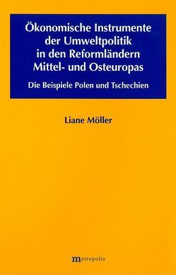 Ökonomische Instrumente der Umweltpolitik in den Reformländern Mittel- und Osteuropas von Möller,  Liane