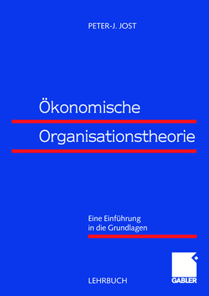 Ökonomische Organisationstheorie von Jost,  Peter-J.