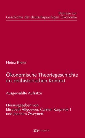 Ökonomische Theoriegeschichte im zeithistorischen Kontext von Rieter,  Heinz