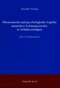 Ökonomische und psychologische Aspekte monetärer Leistungsanreize in Arbeitsverträgen von Neunzig,  Alexander