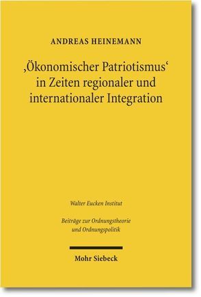 ‚Ökonomischer Patriotismus‘ in Zeiten regionaler und internationaler Integration von Heinemann,  Andreas