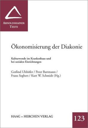 Ökonomisierung der Diakonie von Bartmann,  Peter, Schmidt,  Kurt W, Segbers,  Franz, Ulshöfer,  Gotlind