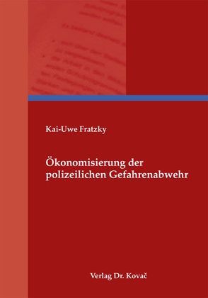 Ökonomisierung der polizeilichen Gefahrenabwehr von Fratzky,  Kai-Uwe