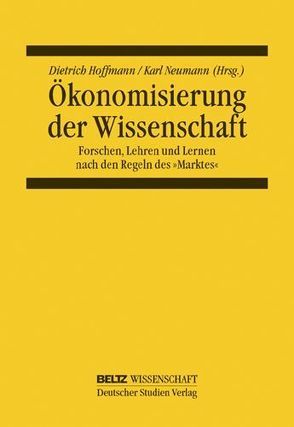 Ökonomisierung der Wissenschaft von Hoffmann,  Dietrich, Neumann,  Karl