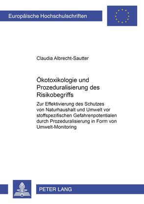 Ökotoxikologie und Prozeduralisierung des Risikobegriffs von Albrecht-Sautter,  Claudia