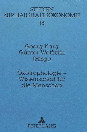 Ökotrophologie – Wissenschaft für die Menschen von Karg,  Georg, Wolfram,  Günter