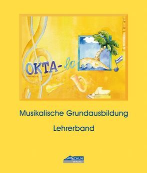 Okta-la – Lehrerband (Praxishandbuch) von Katefidis,  Silvia, Richter,  Isolde, Schuh,  Karin, Schuh,  Uwe
