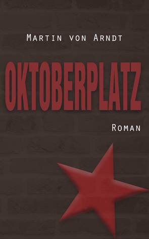 Oktoberplatz (eBook) von Arndt,  Martin von