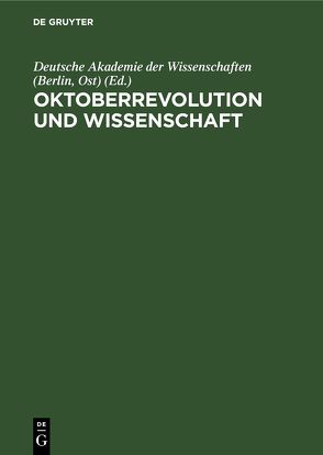 Oktoberrevolution und Wissenschaft von Deutsche Akademie der Wissenschaften (Berlin,  Ost)