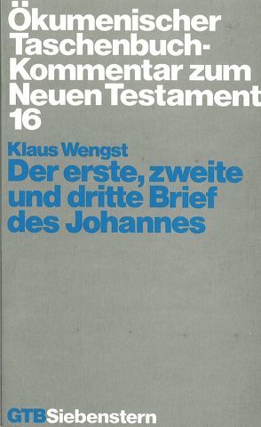 Ökumenischer Taschenbuchkommentar zum Neuen Testament / Der erste, zweite und dritte Brief des Johannes von Wengst,  Klaus