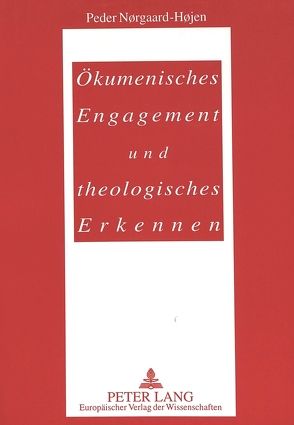 Ökumenisches Engagement und theologisches Erkennen von Jørgensen,  Theodor