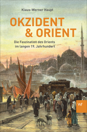 Okzident und Orient von Haupt,  Klaus-Werner