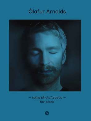 Ólafur Arnalds: Some Kind Of Peace – For Piano