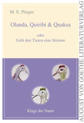 Olanda, Quiribi und Quaksa oder Gebt den Tieren eine Stimme von Pösger,  M. E.