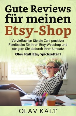 Olav Kalt Etsy Spickzettel / Gute Reviews für meinen Etsy-Shop von Kalt,  Olav