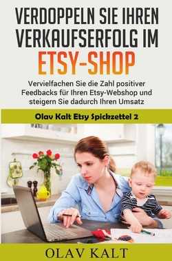 Olav Kalt Etsy Spickzettel / Verdoppeln Sie ihren Verkaufserfolg im Etsy-Shop von Kalt,  Olav