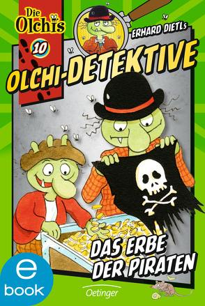 Olchi-Detektive 10. Das Erbe der Piraten von Dietl,  Erhard, Iland-Olschewski,  Barbara, Nilson,  Peter