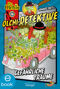 Olchi-Detektive 16. Gefährliche Träume von Dietl,  Erhard, Iland-Olschewski,  Barbara, Schöne,  Christoph