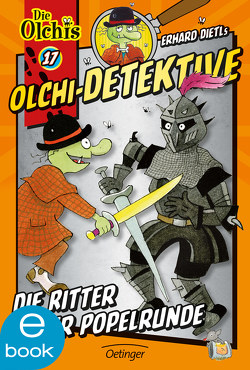 Olchi-Detektive 17. Die Ritter der Popelrunde von Dietl,  Erhard, Iland-Olschewski,  Barbara, Nilson,  Peter