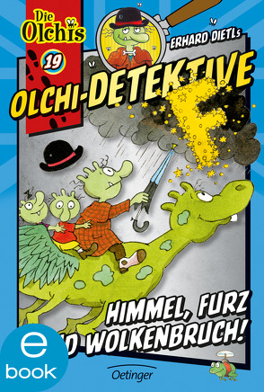 Olchi-Detektive 19. Himmel, Furz und Wolkenbruch! von Dietl,  Erhard, Iland-Olschewski,  Barbara, Schöne,  Christoph