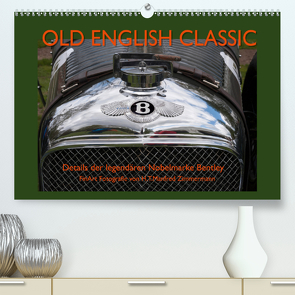 Old English Classic – Details der legendären Nobelmarke Bentley (Premium, hochwertiger DIN A2 Wandkalender 2021, Kunstdruck in Hochglanz) von Zimmermann,  H.T.Manfred