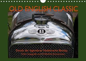 Old English Classic – Details der legendären Nobelmarke Bentley (Wandkalender 2019 DIN A4 quer) von Zimmermann,  H.T.Manfred