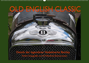 Old English Classic – Details der legendären Nobelmarke Bentley (Wandkalender 2022 DIN A2 quer) von Zimmermann,  H.T.Manfred