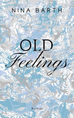 Old Feelings von Barth,  Nina