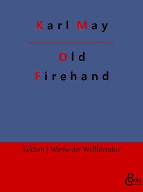Old Firehand von Gröls-Verlag,  Redaktion, May,  Karl