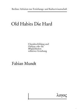Old Habits Die Hard von Mundt,  Fabian