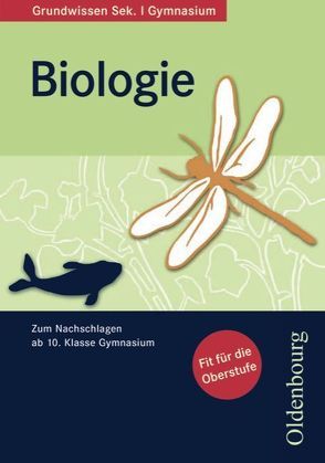 Oldenbourg Grundwissen – Zum Nachschlagen ab 10. Schuljahr Gymnasium – Biologie von Beck,  Ludmilla, Brink,  Bianca, Rudolph,  Beate, Thierfeldt,  Florian