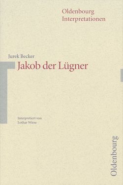 Oldenbourg Interpretationen / Jakob der Lügner von Becker,  Jurek, Bogdal,  Klaus-Michael, Kammler,  Clemens, Wiese,  Lothar