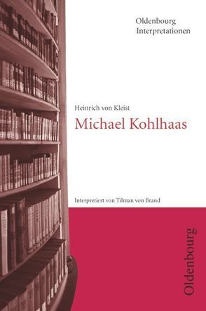 Oldenbourg Interpretationen / Michael Kohlhaas von Brand,  Tilman von, Kleist,  Heinrich von