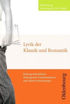 Oldenbourg Textnavigator für Schüler / Lyrik der Klassik und Romantik von Bulla,  Jürgen, Wrobel,  Dieter