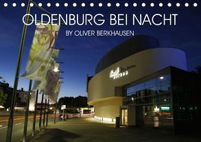 Oldenburg bei Nacht (Tischkalender 2019 DIN A5 quer) von Berkhausen,  Oliver