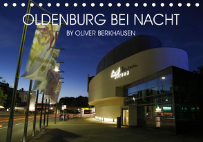 Oldenburg bei Nacht (Tischkalender 2021 DIN A5 quer) von Berkhausen,  Oliver