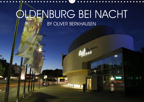 Oldenburg bei Nacht (Wandkalender 2021 DIN A3 quer) von Berkhausen,  Oliver