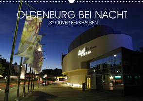 Oldenburg bei Nacht (Wandkalender 2022 DIN A3 quer) von Berkhausen,  Oliver