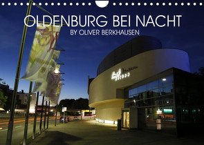 Oldenburg bei Nacht (Wandkalender 2022 DIN A4 quer) von Berkhausen,  Oliver