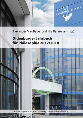 Oldenburger Jahrbuch für Philosophie 2017/2018 von Baratella,  Nils, Bauer,  Alexander Max