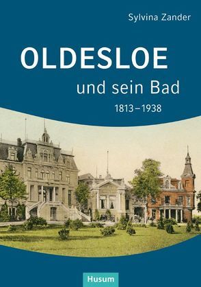Oldesloe und sein Bad 1813–1938 von Zander,  Sylvina