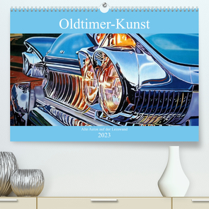 Oldtimer-Kunst – Alte Autos auf der Leinwand (Premium, hochwertiger DIN A2 Wandkalender 2023, Kunstdruck in Hochglanz) von von Loewis of Menar,  Henning