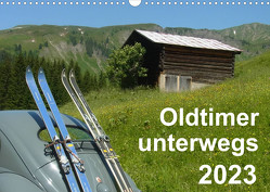Oldtimer unterwegs – Mobile Raritäten auf Tour (Wandkalender 2023 DIN A3 quer) von freshmademedia