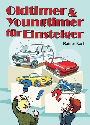 Oldtimer & Youngtimer für Einsteiger von Karl,  Rainer