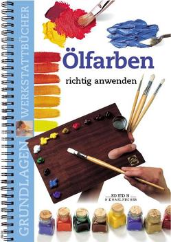 Ölfarben richtig anwenden von Canal,  Maria F, Cordes,  Christa L