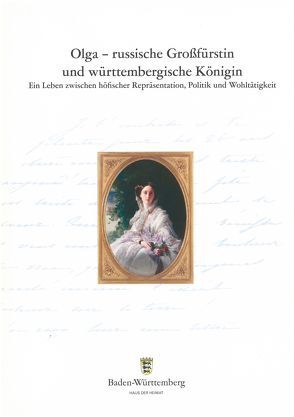 Olga – russische Großfürstin und württembergische Königin von Raible,  Catharina, Röder,  Annemarie